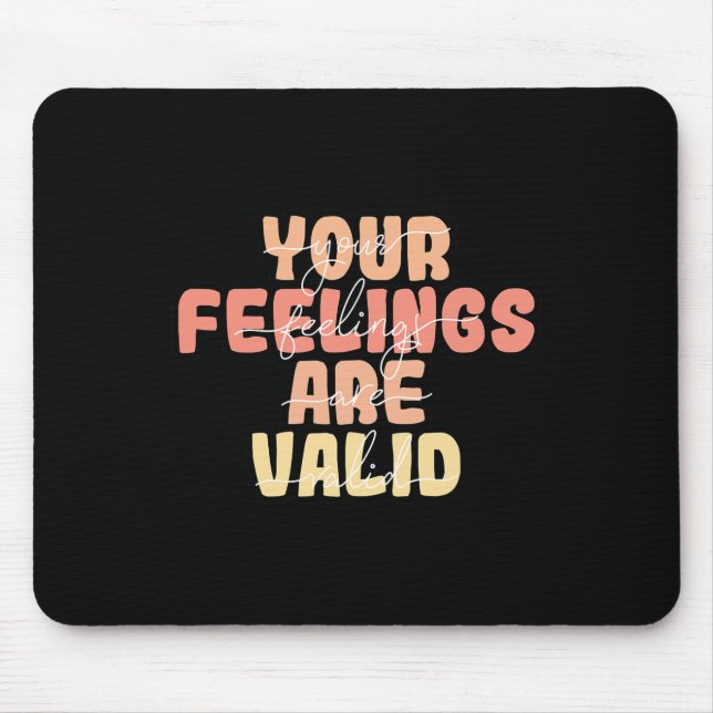 Feelings Are Valid Mental Health Awareness  Mouse Mat (Front)