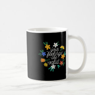 Feelings Are Valid Women Mental Health Awareness Coffee Mug