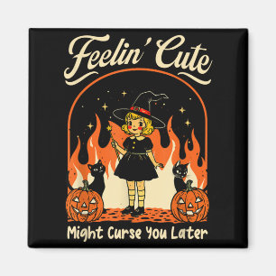 Feelings Cute Might Curse Later Halloween Black Magnet