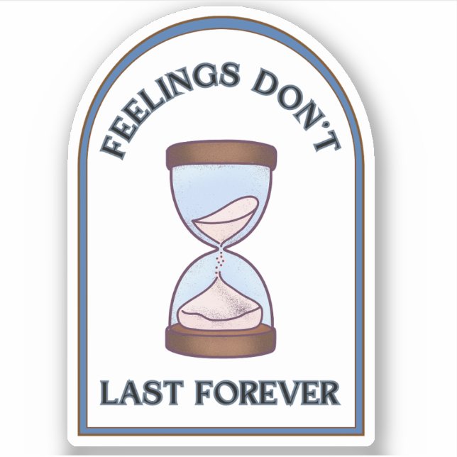 Feelings Don't Last Forever | Blue Cream Hourglass (Front)