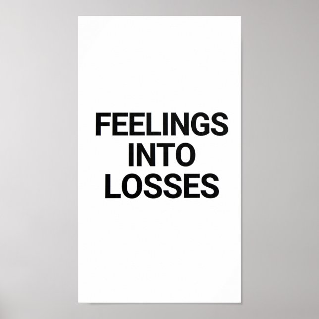 Feelings Into Losses Bold Crypto Meme Poster Dark  (Front)