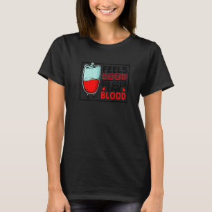 Feels Good Did Good Gave Blood Phlebotomy Blood Do T-Shirt