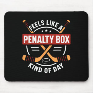 Feels Like A Penalty Box Day Funny Hockey Fan Mouse Mat