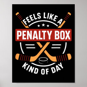 Feels Like A Penalty Box Day Funny Hockey Fan Poster