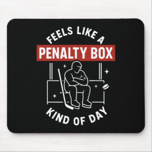 Feels Like A Penalty Box Day Funny Hockey Player Mouse Mat