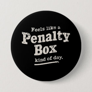 Feels Like a Penalty Box Day Hockey Player 7.5 Cm Round Badge