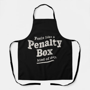 Feels Like a Penalty Box Day Hockey Player  Apron