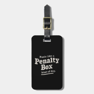 Feels Like a Penalty Box Day Hockey Player  Luggage Tag