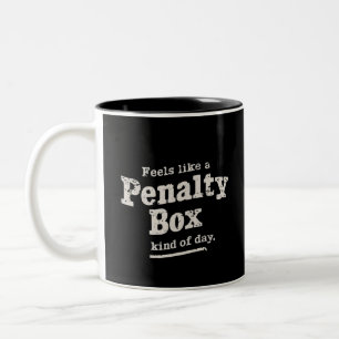 Feels Like a Penalty Box Day Hockey Player  Two-Tone Coffee Mug