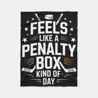 Feels Like A Penalty Box Day Ice Hockey Life  Fleece Blanket