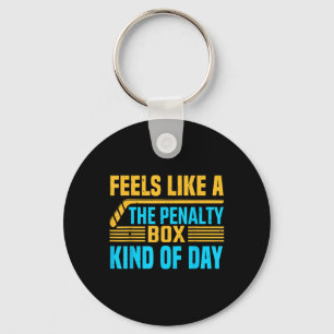 Feels Like A Penalty Box Kind Of Day _1 Key Ring