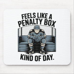 Feels Like A Penalty Box Kind Of Day (1) Mouse Mat