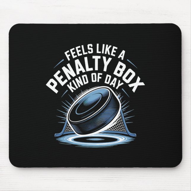 Feels Like A Penalty Box Kind Of Day _22  Mouse Mat (Front)