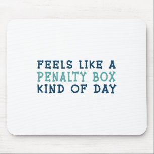 Feels Like A Penalty Box Kind Of Day _2 Mouse Mat
