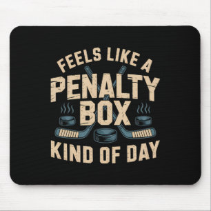 Feels Like A Penalty Box Kind Of Day _5  Mouse Mat