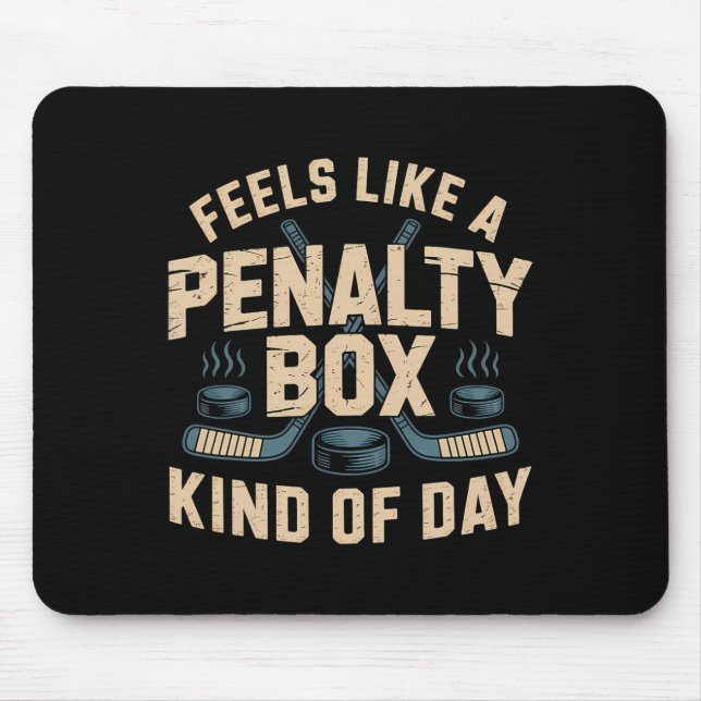 Feels Like A Penalty Box Kind Of Day _5  Mouse Mat (Front)