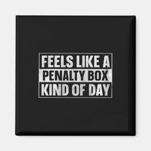 Feels Like A Penalty Box Kind Of Day (7)  Magnet