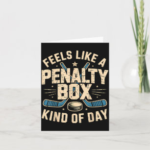 Feels Like A Penalty Box Kind Of Day  Card