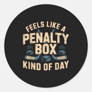 Feels Like A Penalty Box Kind Of Day  Classic Round Sticker