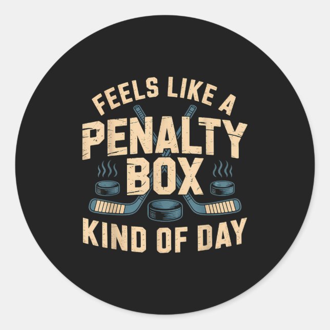 Feels Like A Penalty Box Kind Of Day  Classic Round Sticker (Front)