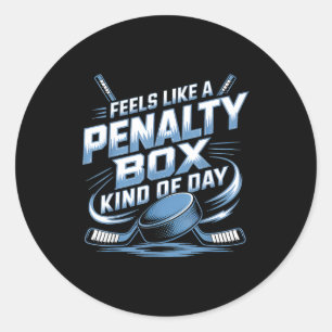 Feels Like A Penalty Box Kind Of Day  Classic Round Sticker