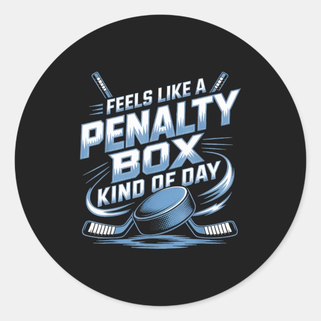 Feels Like A Penalty Box Kind Of Day  Classic Round Sticker (Front)