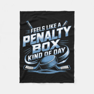Feels Like A Penalty Box Kind Of Day  Fleece Blanket