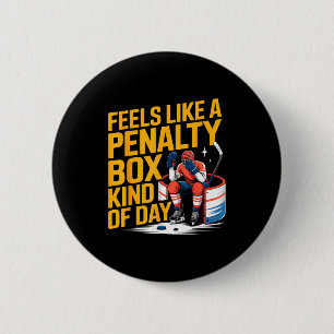 Feels Like A Penalty Box Kind Of Day Funny Hockey  6 Cm Round Badge