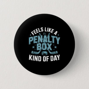 Feels Like A Penalty Box Kind Of Day Funny Hockey  6 Cm Round Badge