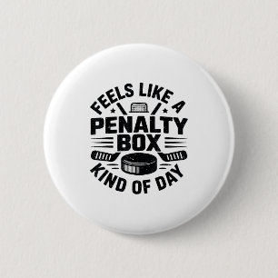 Feels Like A Penalty Box Kind Of Day Funny Hockey 6 Cm Round Badge
