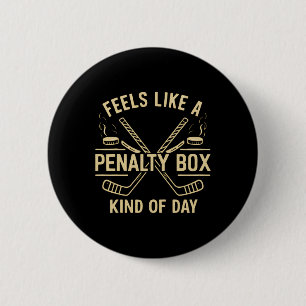 Feels Like A Penalty Box Kind Of Day Funny Hockey 6 Cm Round Badge