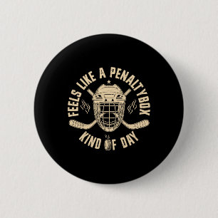 Feels Like A Penalty Box Kind Of Day Funny Hockey 6 Cm Round Badge