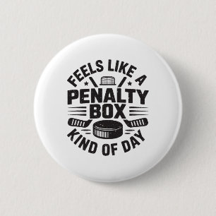 Feels Like A Penalty Box Kind Of Day Funny Hockey 6 Cm Round Badge