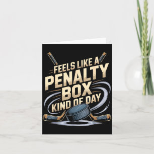 Feels Like A Penalty Box Kind Of Day Funny Hockey  Card