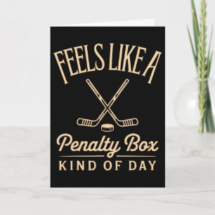 Feels Like A Penalty Box Kind Of Day Funny Hockey  Card