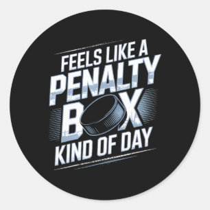 Feels Like A Penalty Box Kind Of Day Funny Hockey  Classic Round Sticker