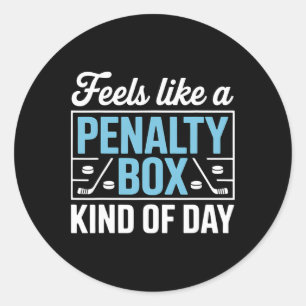 Feels Like A Penalty Box Kind Of Day Funny Hockey  Classic Round Sticker