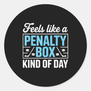 Feels Like A Penalty Box Kind Of Day Funny Hockey  Classic Round Sticker