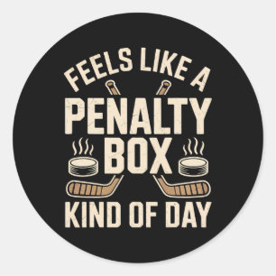 Feels Like A Penalty Box Kind Of Day Funny Hockey  Classic Round Sticker