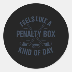 Feels Like A Penalty Box Kind Of Day Funny Hockey Classic Round Sticker