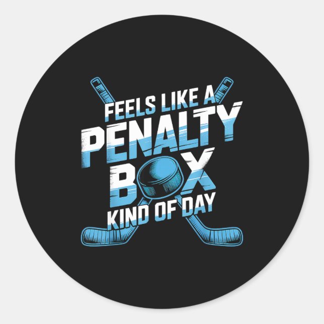 Feels Like A Penalty Box Kind Of Day Funny Hockey  Classic Round Sticker (Front)