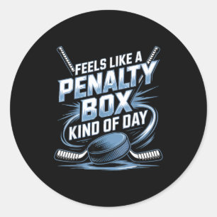 Feels Like A Penalty Box Kind Of Day Funny Hockey  Classic Round Sticker