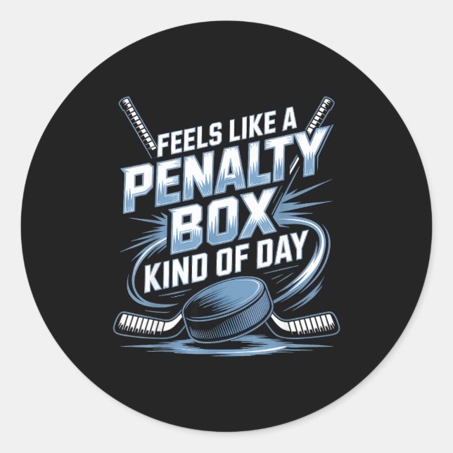 Feels Like A Penalty Box Kind Of Day Funny Hockey  Classic Round Sticker (Front)