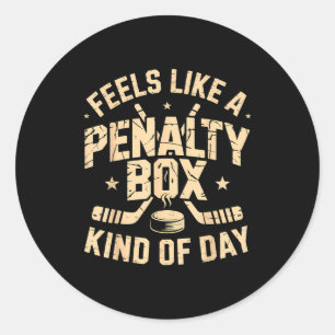 Feels Like A Penalty Box Kind Of Day Funny Hockey  Classic Round Sticker