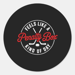 Feels Like A Penalty Box Kind Of Day Funny Hockey Classic Round Sticker
