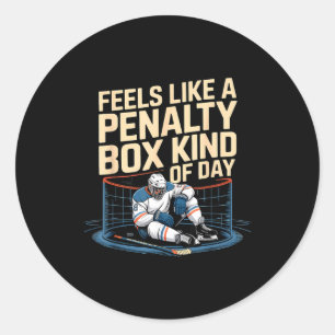 Feels Like A Penalty Box Kind Of Day Funny Hockey  Classic Round Sticker