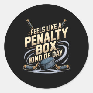 Feels Like A Penalty Box Kind Of Day Funny Hockey  Classic Round Sticker