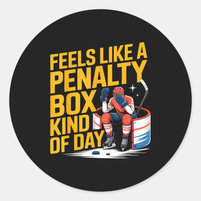 Feels Like A Penalty Box Kind Of Day Funny Hockey  Classic Round Sticker (Front)