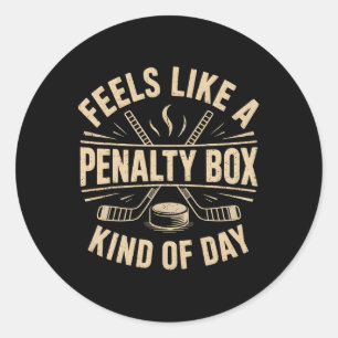 Feels Like A Penalty Box Kind Of Day Funny Hockey Classic Round Sticker