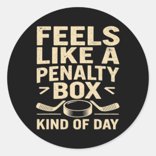 Feels Like A Penalty Box Kind Of Day Funny Hockey Classic Round Sticker